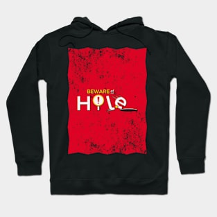 Beware of Hole Hoodie